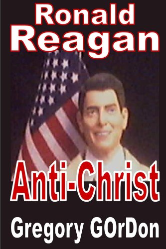 Ronald Reagan Antichrist Gregory Gordon