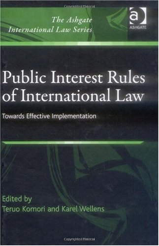 Public Interest Rules Of International Law The Ashgate International Law Series Harele Teruo Komori