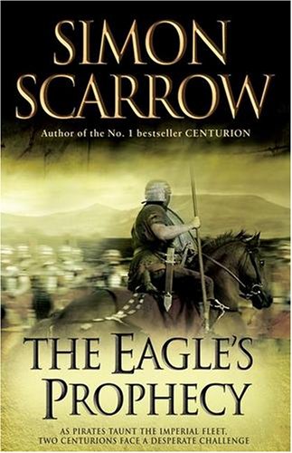 The Eagles Prophecy Eagles Of The Empire Book 6 Simon Scarrow