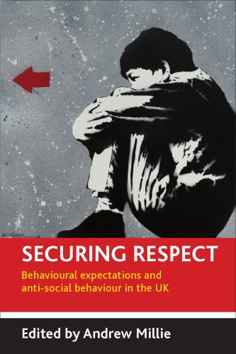 Securing Respect Behavioural Expectations And Antisocial Behaviour In The Uk Andrew Millie