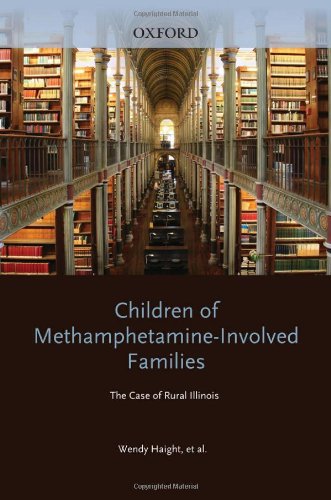 Children Of Methamphetamineinvolved Families The Case Of Rural Illinois 1st Edition Wendy Haight