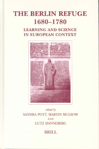 The Berlin Refuge 16801780 Learning And Science In European Context Sandra Pott