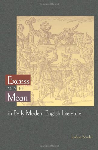 Excess And The Mean In Early Modern English Literature Literature In History Joshua Scodel