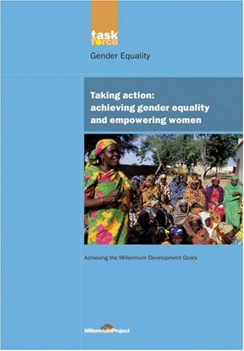 Taking Action Achieving Gender Equality And Empowering Women Un Millennium Project Caren Grown