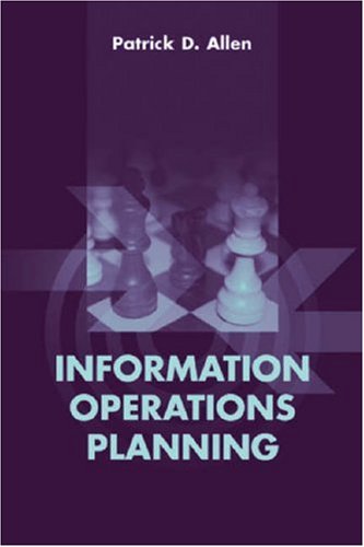 Information Operations Planning 1st Edition Patrick D Allen