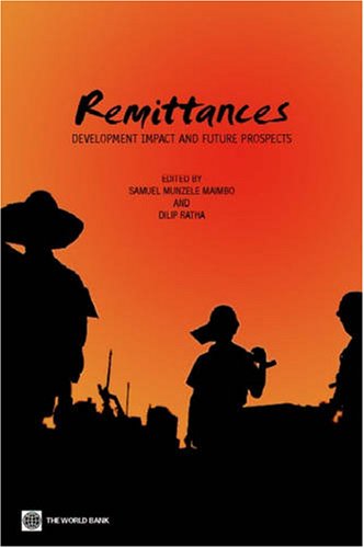Remittances Development Impact And Future Prospects Samuel Munzele Maimbo Dilip Ratha