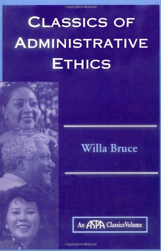 Classics Of Adminstrative Ethics Reprint Willa Marie Bruce