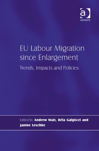 Eu Labour Migration Since Enlargement Bala Galgaczi Janine Leschke