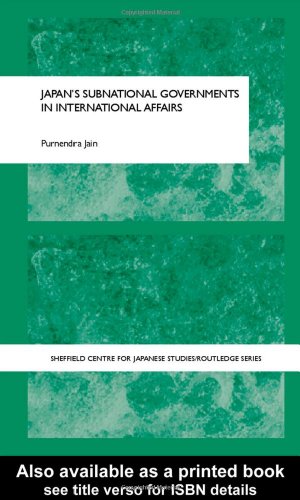 Japans Subnational Governments In International Affairs Purnendra Jain