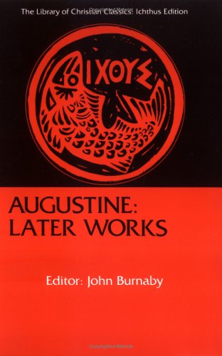 Augustine Later Works The Library Of Christian Classics Reissue Augustine