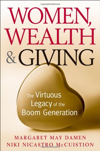 Women Wealth And Giving The Virtuous Legacy Of The Boom Generation 1st Edition Margaret May Damen