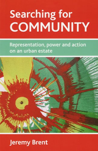Searching For Community Representation Power And Action On An Urban Estate First Edition Jeremy Brent