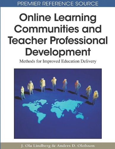 Online Learning Communities And Teacher Professional Development Methods For Improved Education Delivery Premier Reference Source 1st Edition J Ola Lindberg