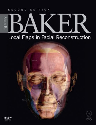 Local Flaps In Facial Reconstruction 2nd Edition 2nd Edition Shan R Baker Md