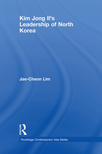 Kim Jongils Leadership Of North Korea Routledge Contemporary Asia Series Jaecheon Lim
