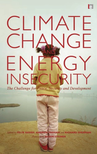 Climate Change And Energy Insecurity The Challenge For Peace Security And Development Felix Dodds