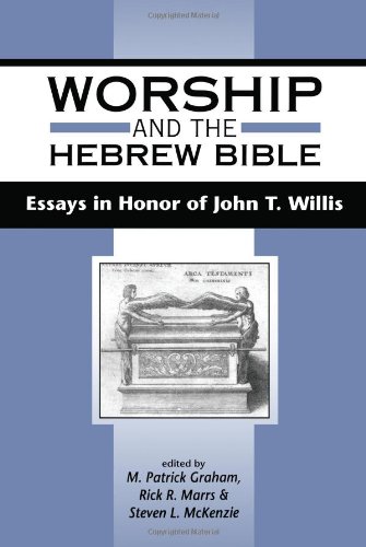 Worship And The Hebrew Bible Essays In Honor Of John T Willis Jsot Supplement Series Patrick M Graham