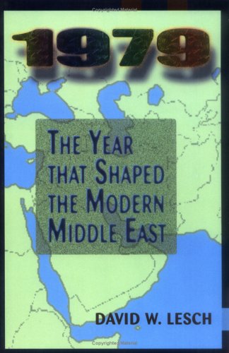 1979 The Year That Shaped The Modern Middle East David W Lesch