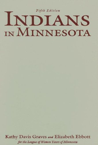 Indians In Minnesota 5th Edition 5th Edition Kathy Davis Graves