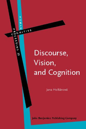 Discourse Vision And Cognition Human Cognitive Processing Volume 23 23th Edition Jana Holsanova
