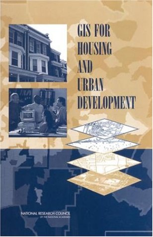 Gis For Housing And Urban Development Committee On Review Of Geographic Information Systems Research And Applications At Hud Current Prog