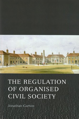 The Regulation Of Organised Civil Society First Edition Jonathan Garton