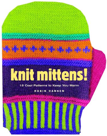 Knit Mittens 15 Cool Patterns To Keep You Warm Robin Hansen