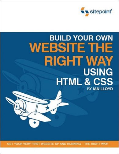 Build Your Own Website The Right Way Using Html Css Ian Lloyd