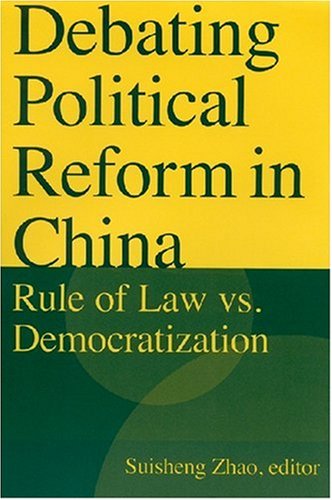Debating Political Reform In China Rule Of Law Vs Democratization Annotated Edition Suisheng Zhao