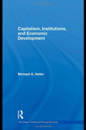 Capitalism Institutions And Economic Development 1st Edition Michael G Heller