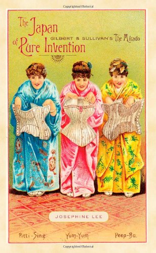 The Japan Of Pure Invention Gilbert And Sullivans The Mikado Josephine Lee