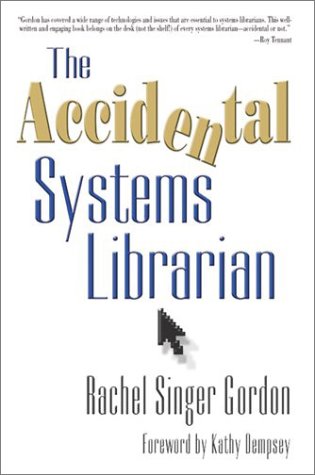 The Accidental Systems Librarian Rachel Singergordon