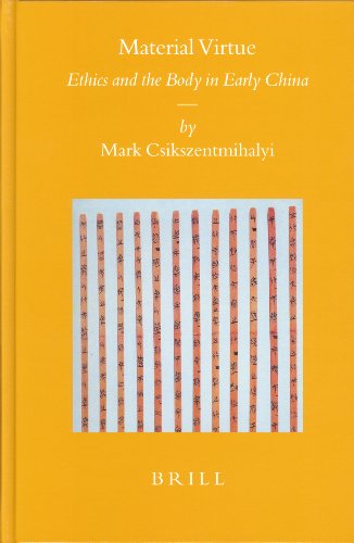Material Virtue Ethics And The Body In Early China Mark Csikszentmihalyi