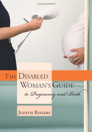The Disabled Womans Guide To Pregnancy And Birth 2nd Judith Rogers