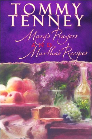 Marys Prayers And Marthas Recipes Tommy Tenney