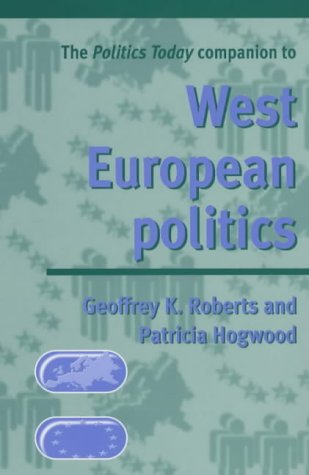 The Politics Today Companion To West European Politics Geoffrey K Roberts