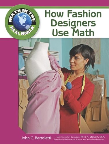 How Fashion Designers Use Math Math In The Real World 1st Edition John C Bertoletti