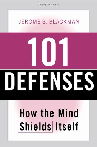 101 Defenses How The Mind Shields Itself 1st Edition Jerome Blackman