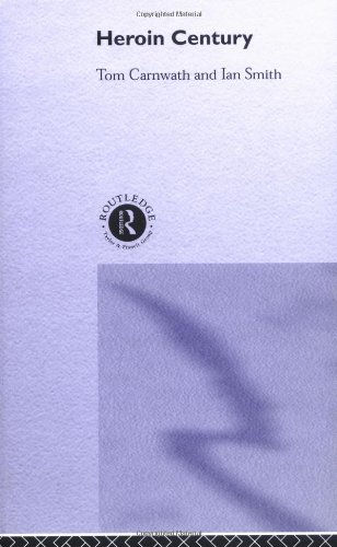 Heroin Century 1st Edition Tom Carnwath