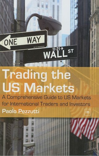 Trading The Us Markets A Comprehensive Guide To Us Markets For International Traders And Investors Paolo Pezzutti