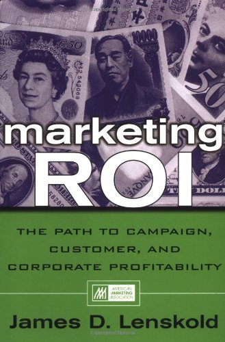 Marketing Roi The Path To Campaign Customer And Corporate Profitability 1st Edition James D Lenskold