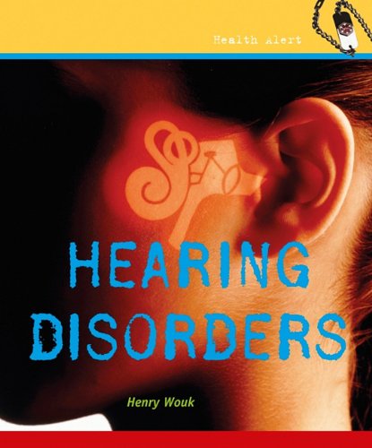 Hearing Disorders Health Alert 1st Edition Henry Wouk