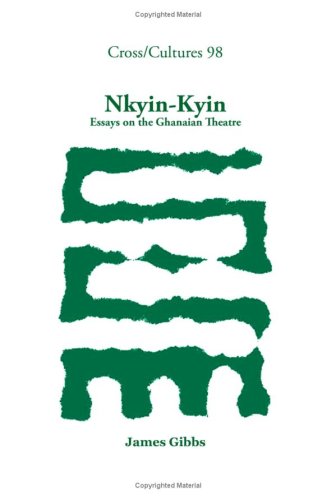 Nkyinkyin Essays On The Ghanaian Theatre James Gibbs