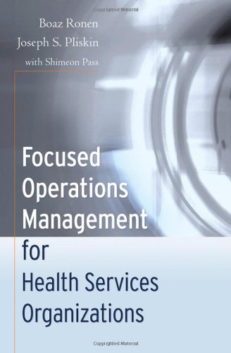 Focused Operations Management For Health Services Organizations 1st Edition Boaz Ronen
