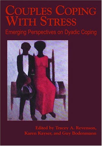 Couples Coping With Stress Emerging Perspectives On Dyadic Coping Decade Of Behavior 1st Edition Tracey A Revenson