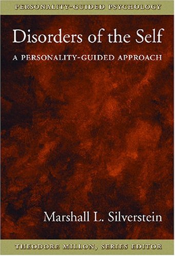 Disorders Of The Self A Personalityguided Approach 1st Edition Marshall L Silverstein
