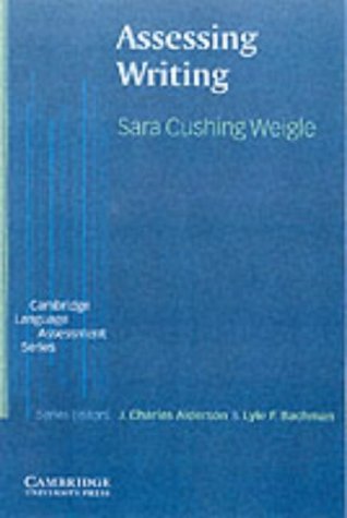 Assessing Writing Cambridge Language Assessment Sara Cushing Weigle