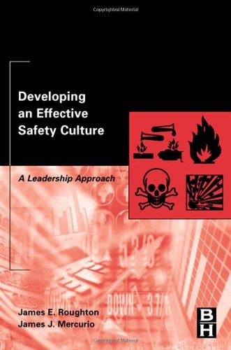 Developing An Effective Safety Culture A Leadership Approach 1st Edition James E Roughton