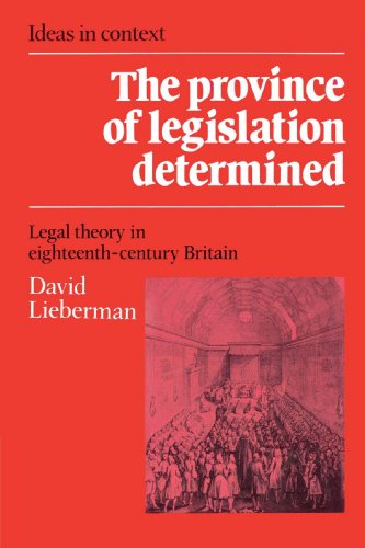 The Province Of Legislation Determined Legal Theory In Eighteenthcentury Britain Ideas In Context David Lieberman