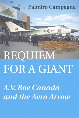 Requiem For A Giant Av Roe Canada And The Avro Arrow Palmiro Campagna